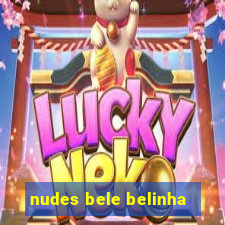 nudes bele belinha